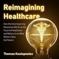 Reimagining Healthcare Lib/E