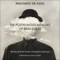 The Posthumous Memoirs of Brás Cubas Lib/E