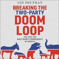 Breaking the Two-Party Doom Loop Lib/E