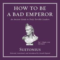 How to Be a Bad Emperor Lib/E