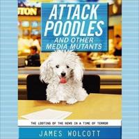 Attack Poodles and Other Media Mutants Lib/E