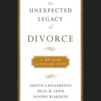 The Unexpected Legacy of Divorce Lib/E