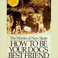 How to Be Your Dog's Best Friend Lib/E