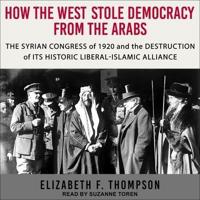 How the West Stole Democracy from the Arabs Lib/E