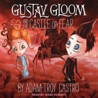 Gustav Gloom and the Castle of Fear Lib/E