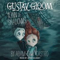 Gustav Gloom and the Inn of Shadows Lib/E