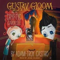 Gustav Gloom and the Cryptic Carousel Lib/E