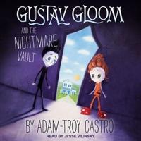 Gustav Gloom and the Nightmare Vault Lib/E