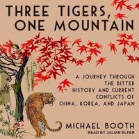 Three Tigers, One Mountain Lib/E