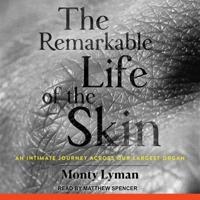 The Remarkable Life of the Skin Lib/E