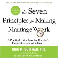 The Seven Principles for Making Marriage Work Lib/E