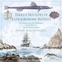 Endless Novelties of Extraordinary Interest Lib/E