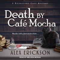 Death by Cafe Mocha Lib/E