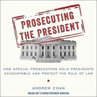 Prosecuting the President Lib/E