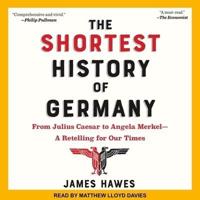 The Shortest History of Germany Lib/E