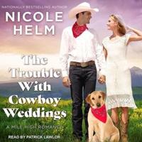 The Trouble With Cowboy Weddings Lib/E
