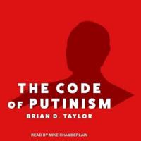 The Code of Putinism Lib/E