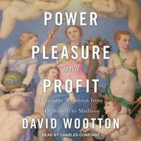Power, Pleasure, and Profit Lib/E