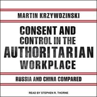 Consent and Control in the Authoritarian Workplace