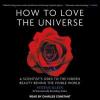 How to Love the Universe Lib/E