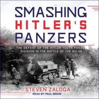 Smashing Hitler's Panzers Lib/E