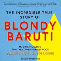 The Incredible True Story of Blondy Baruti Lib/E