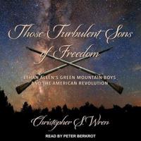 Those Turbulent Sons of Freedom Lib/E