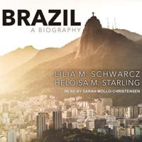 Brazil: A Biography Lib/E