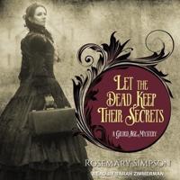 Let the Dead Keep Their Secrets Lib/E