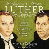 Katharina and Martin Luther Lib/E
