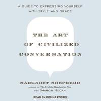 The Art of Civilized Conversation Lib/E