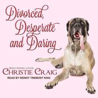 Divorced, Desperate and Daring Lib/E