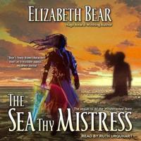 The Sea Thy Mistress Lib/E