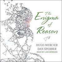 The Enigma of Reason Lib/E