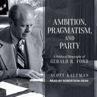 Ambition, Pragmatism, and Party Lib/E