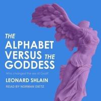 The Alphabet Versus the Goddess Lib/E