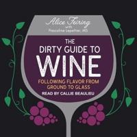 The Dirty Guide to Wine Lib/E