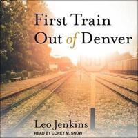 First Train Out of Denver Lib/E