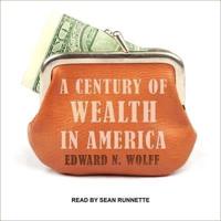 A Century of Wealth in America Lib/E