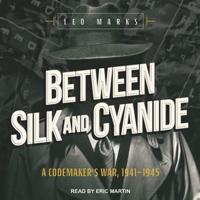 Between Silk and Cyanide Lib/E