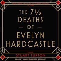 The 7 1/2 Deaths of Evelyn Hardcastle Lib/E