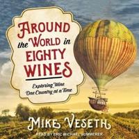 Around the World in Eighty Wines Lib/E