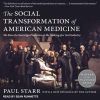 The Social Transformation of American Medicine Lib/E