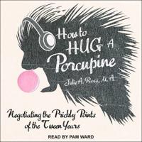 How to Hug a Porcupine Lib/E