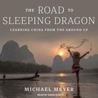 The Road to Sleeping Dragon Lib/E