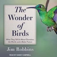 The Wonder of Birds Lib/E