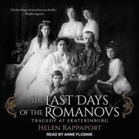 The Last Days of the Romanovs Lib/E