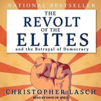 The Revolt of the Elites and the Betrayal of Democracy Lib/E