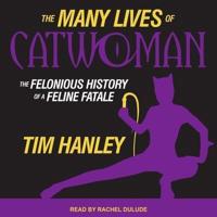 The Many Lives of Catwoman Lib/E