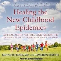 Healing the New Childhood Epidemics Lib/E